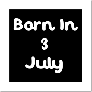 Born In 3 July Posters and Art